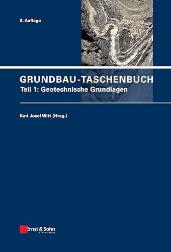 Witt, Karl Josef Grundbau-Taschenbuch: Teil 1: Geotechnische Grundlagen