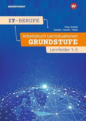 Gratzke, Jürgen IT-Berufe: Arbeitsbuch Lernsituationen Grundstufe Lernfelder 1-5