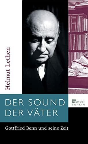 Lethen, Helmut Der Sound der Väter: Gottfried Benn und seine Zeit