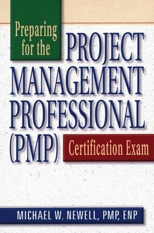 Newell, Michael W. Preparing for the Project Management Professional (PMP) Certification Exam