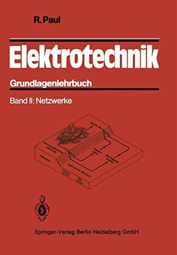 Paul, R. Elektrotechnik: Grundlagenlehrbuch. Band II: Netzwerke