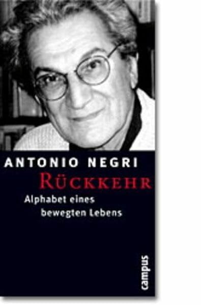Antonio Negri Rückkehr: Alphabet eines bewegten Lebens