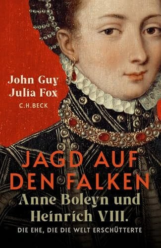 Schuler, Karin Jagd auf den Falken: Anne Boleyn und Heinrich VIII.