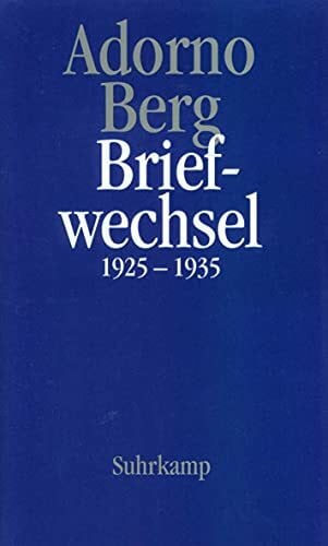 Berg, Alban Briefe und Briefwechsel: Band 2: Theodor W. Adorno/Alban Berg. Briefwechsel 1925–1935