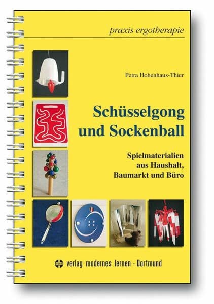 Hohenhaus-Thier, Petra Schüsselgong und Sockenball: Spielmaterialien aus Haushalt, Baumarkt und Büro