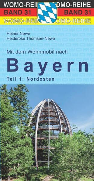 Thomsen-Newe, Heiderose Mit dem Wohnmobil nach Bayern: Teil 1: Der Nordosten (Womo-Reihe, Band 31)
