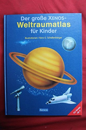 Schellenberger, Hans G Der grosse Xenos-Weltraumatlas für Kinder