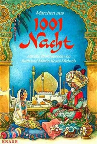 Groll, Gunter Märchen aus 1001 Nacht: Mit den Illustrationen von Ruth und Martin Koser-Michaels