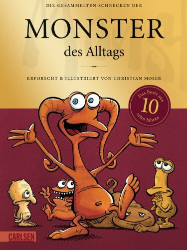 Moser, Christian Monster des Alltags: Die gesammelten Schrecken der Monster des Alltags: Sonderausgabe