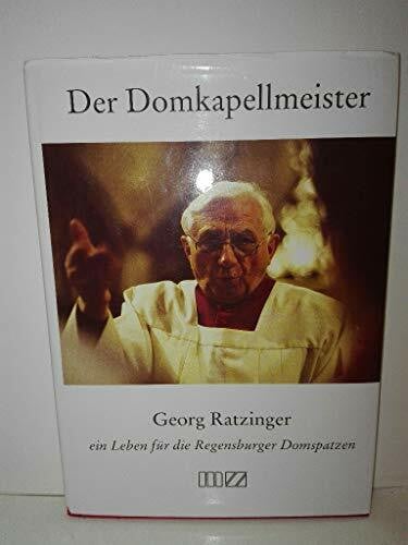 Ratzinger Joseph Manfred Müller und Karl F Beringer Der Domkapellmeister