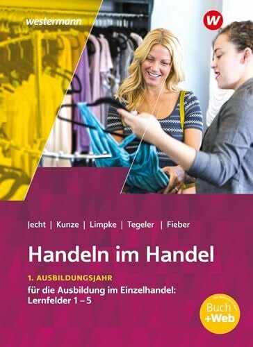 Tegeler, Rainer Handeln im Handel: 1. Ausbildungsjahr im Einzelhandel: Lernfelder 1 bis 5 Schulbuch