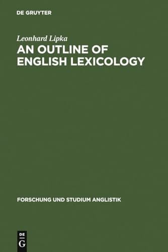 Lipka, Leonhard An Outline of English Lexicology: Lexical Structure, Word Semantics, and Word-Formation (Forschung und Studium Anglistik, 3, Band 3)