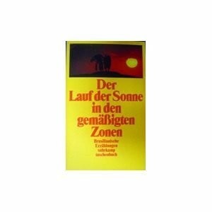 Gareis, Marianne Der Lauf der Sonne in den gemäßigten Zonen: Brasilianische Erzählungen. Herausgegeben von Marianne Gareis. Aus dem brasilianischen Portugiesisch von ... von Schweder-Schreiner (suhrkamp taschenbuch)