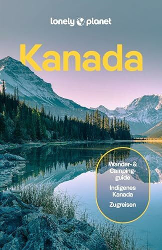 Zolkewich, Shel LONELY PLANET Reiseführer Kanada: Eigene Wege gehen und Einzigartiges erleben.
