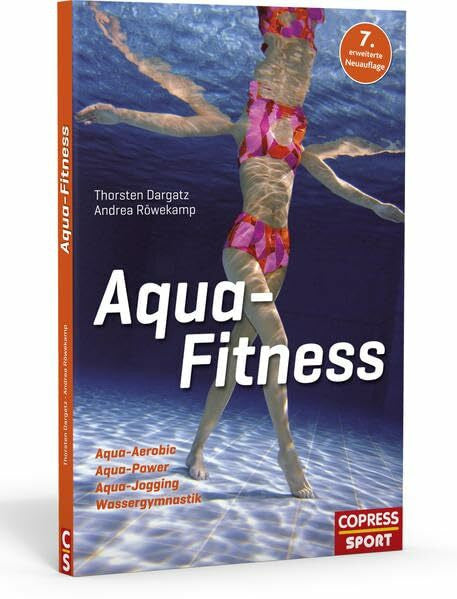 Andrea Röwekamp Aqua-Fitness: Aqua-Aerobic, Aqua-Power, Aqua-Jogging, Wassergymnastik