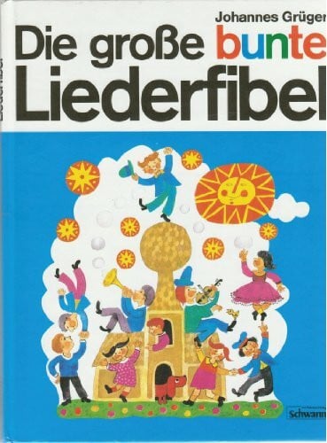 Die grosse bunte Liederfibel