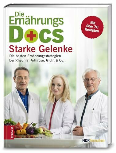Dr. med. Jörn Klasen Die Ernährungs-Docs - Starke Gelenke: Die besten Ernährungsstrategien bei Rheuma, Arthrose, Gicht & Co.