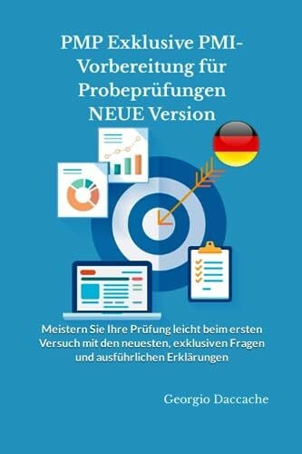 Daccache, Georgio PMP Exklusive PMI-Vorbereitung für Probeprüfungen NEUE Version: Meistern Sie Ihre Prüfung leicht beim ersten Versuch mit den neuesten, exklusiven Fragen und ausführlichen Erklärungen