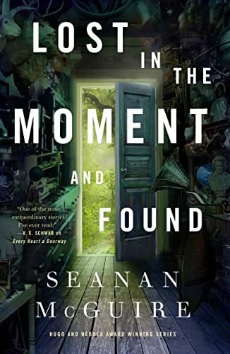 McGuire, Seanan Lost in the Moment and Found (Wayward Children, 8, Band 8)