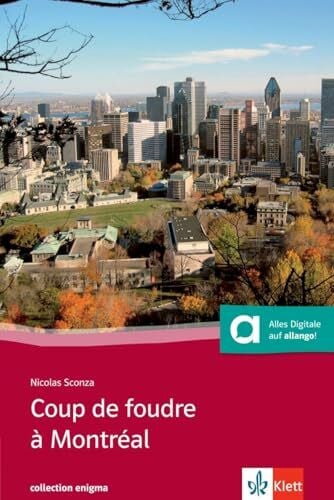 Sconza, Nicolas Coup de foudre à Montréal: Französische Lektüre für das 4. und 5. Lernjahr mit Online-Angebot. Mit Annotationen (Collection Enigma)