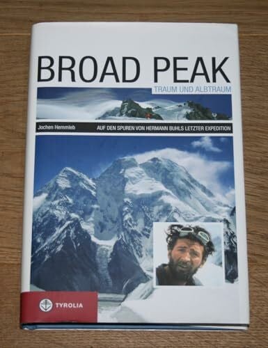 Hemmleb, Jochen Broad Peak Traum und Albtraum, Auf den Spuren von Hermann Buhls letzter Expedition