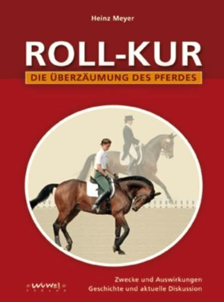 Meyer, Heinz Roll-Kur: Die Überzäumung des Pferdes