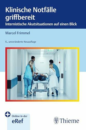 Frimmel, Marcel Klinische Notfälle griffbereit: Internistische Akutsituationen auf einen Blick
