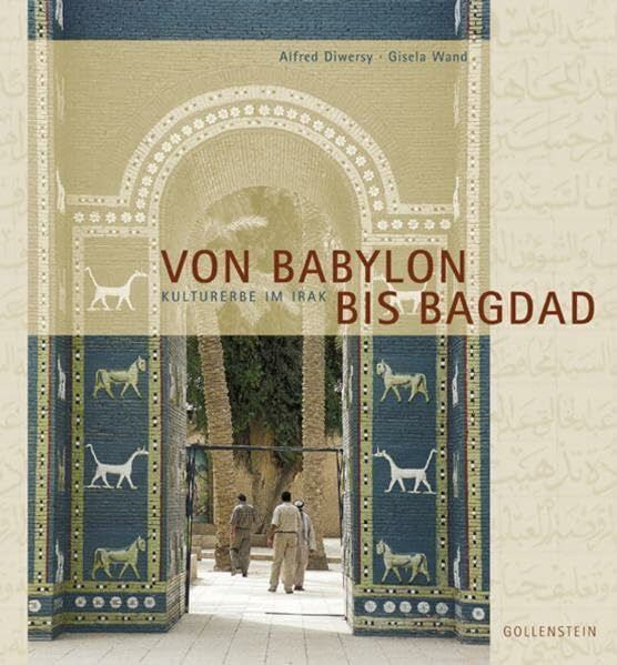 Diwersy, Alfred Von Babylon bis Bagdad: Kulturerbe im Irak