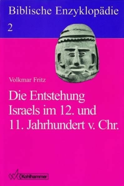 Dietrich, Walter Biblische Enzyklopädie, 12 Bde., Bd.2, Die Entstehung Israels im 12. und 11. Jahrhundert v. Chr. (Biblische Enzyklopädie, 2, Band 2)