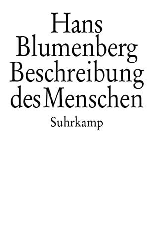 Blumenberg, Hans Beschreibung des Menschen: Aus dem Nachlaß