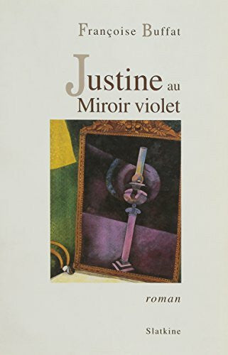 Francoise, Buffat JUSTINE AU MIROIR VIOLET