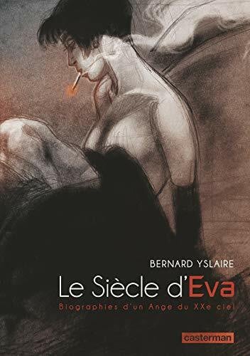 Van Dormael, Jaco Le Siècle d'Eva: Biographies d'un Ange du XXe ciel