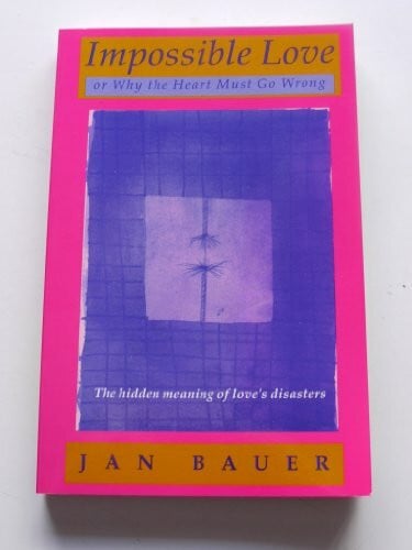 Bauer, Jan Impossible Love: -Or Why the Heart Must Go Wrong (Spring Fever)