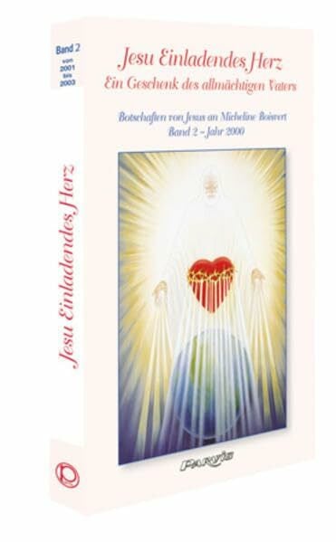Boisvert, Micheline Jesu Einladendes Herz - Band 2: Ein Geschenk des allmächtigen Vaters - Botschaften von Jesus an Micheline Boisvert (Jahr 2000)