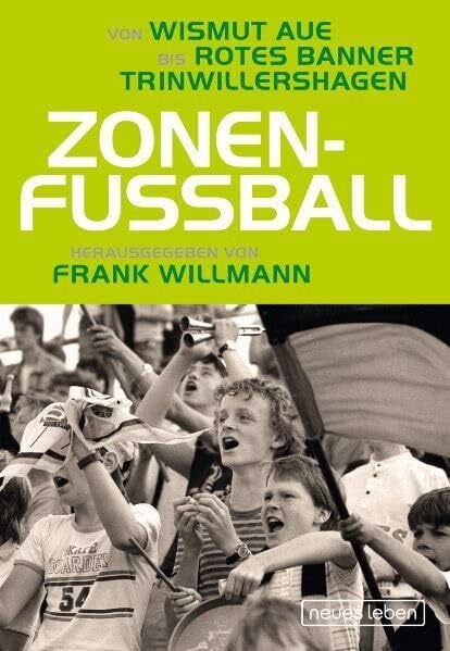 Willmann, Frank Zonenfußball: Von Wismut Aue bis Rotes Banner Trinwillershagen
