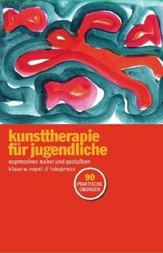 Vopel, Klaus W Kunsttherapie für Jugendliche: 90 Ideen zum Malen und Gestalten