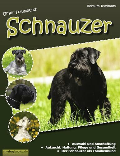 Trimborns, Helmuth Unser Traumhund: Schnauzer: Zwergschnauzer, Mittelschnauzer, Riesenschnauzer