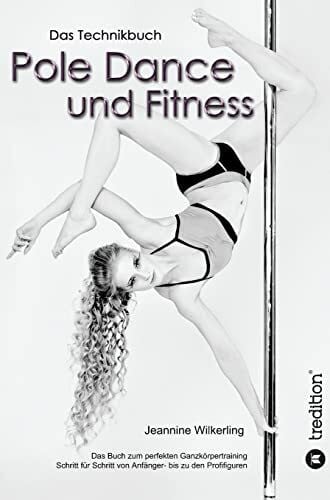 Wilkerling, Jeannine Pole Dance und Fitness: Das Technikbuch