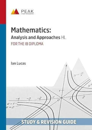 Lucas, Ian Mathematics: Analysis and Approaches HL: Study & Revision Guide for the IB Diploma (Peak Study & Revision Guides for the IB Diploma)