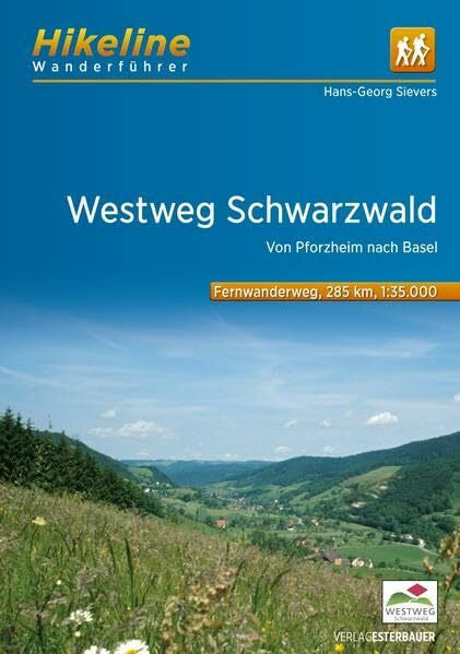 Esterbauer Verlag Fernwanderweg Westweg Schwarzwald: Von Pforzheim nach Basel 285 km: Von Pforzheim nach Basel 285 km, Fernwanderweg, 1:35.000 (Hikeline /Wanderführer)