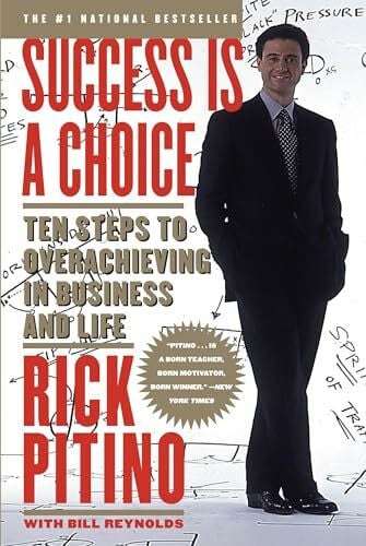 Pitino, Rick Success Is a Choice: Ten Steps to Overachieving in Business and Life