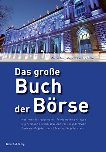 Schittler, Robert Das große Buch der Börse: Investieren für jedermann. Fundamentale Analyse für jedermann. Technische Analyse für jedermann. Derivate für jedermann. Trading für jedermann