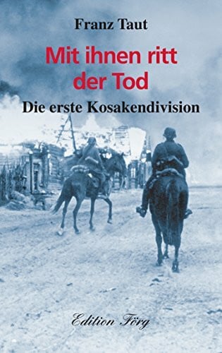 Franz Taut Mit ihnen ritt der Tod: Die erste Kosakendivision