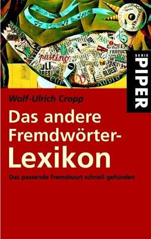 Cropp, Wolf-Ulrich Das andere Fremdwörter-Lexikon: Das passende Fremdwort schnell gefunden