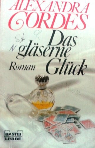 Cordes, Alexandra Das gläserne Glück (Allgemeine Reihe. Bastei Lübbe Taschenbücher)