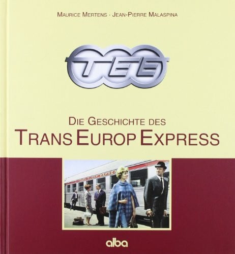 von Mitzlaff, Berndt TEE Die Geschichte des Trans-Europ-Express