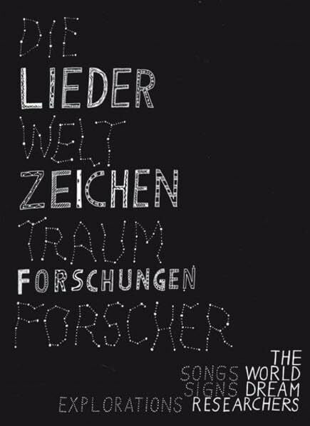Kunsthaus Langenthal Die Welttraumforscher. Lieder, Zeichen, Forschungen: The World Dream Researchers. Songs, Signs, Explorations