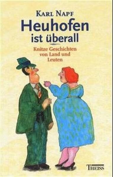 Napf, Karl Heuhofen ist überall: Knitze Geschichten von Land und Leuten