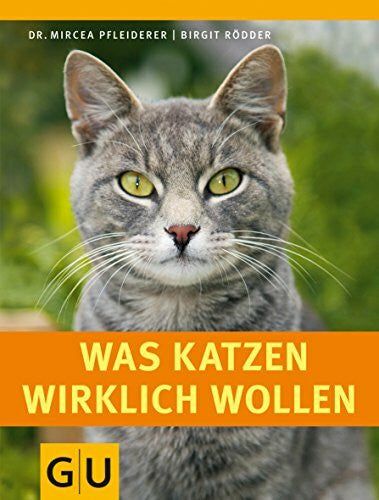 Rödder, Birgit Was Katzen wirklich wollen (GU Tier Spezial)
