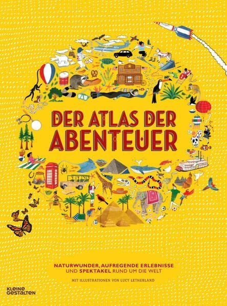 Elvira Willems Der Atlas der Abenteuer: Naturwunder, aufregende Erlebnisse und Spektakel rund um die Welt